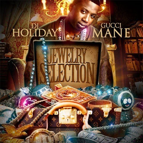 Gucci Mane - Jewelry Selection (Hosted By DJ Holiday) Songs | ReverbNation