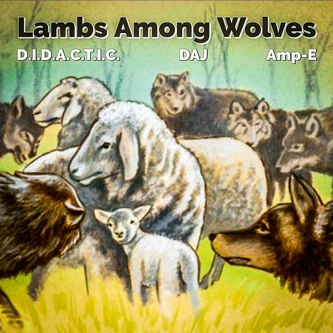 Lambs Among Wolves Feat Daj And Amp E Of L A W By D I D A C T I C Reverbnation