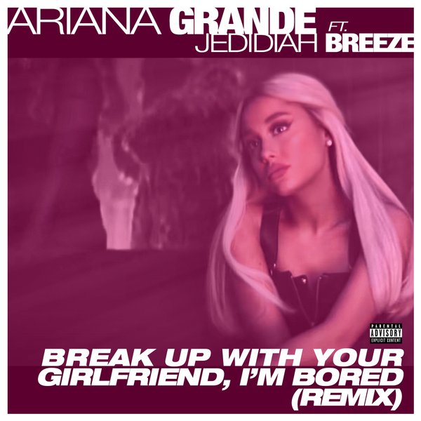 Ariana Grande Ft Jedidiah Breeze Break Up With You