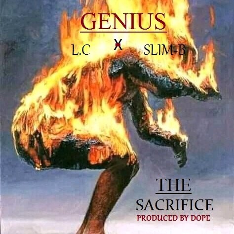 Genius-The sacrifice ft Lc & Slim b by GENIUS GNS
