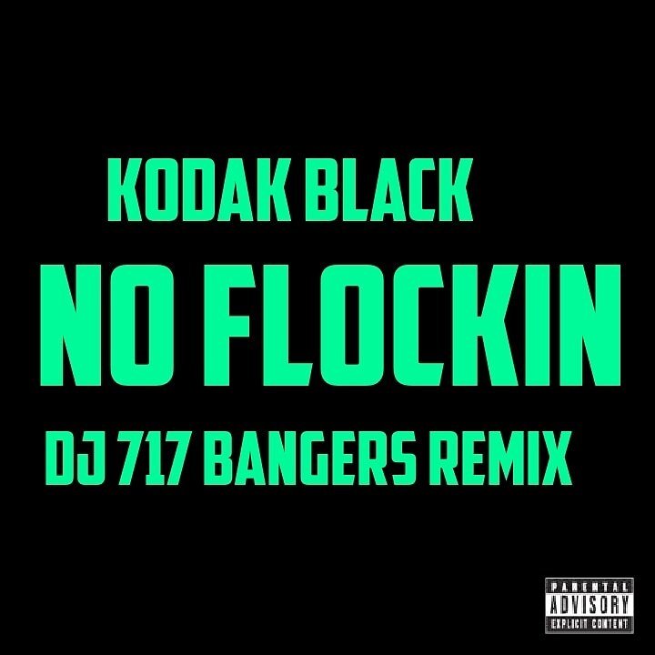 Kodak Black No Flockin Dj 717 Bangers Remix 2019 By Dj 717