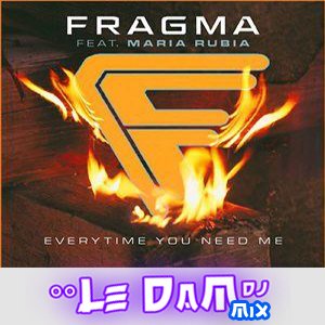 Fragma - Everytime You Need Me (Le'Dam DJ Club Mix) by Le'Dam DJ |  ReverbNation