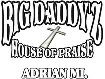 BIG DADDYZ HOUSE OF PRAISE