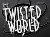 The Twisted World